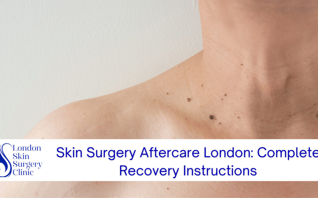 skin surgery aftercare london recovery instructions